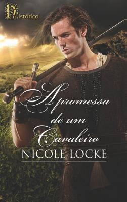 A promessa de um cavaleiro - Nicole  Locke