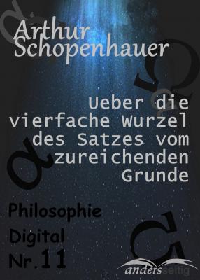 Ueber die vierfache Wurzel des Satzes vom zureichenden Grunde - Arthur  Schopenhauer