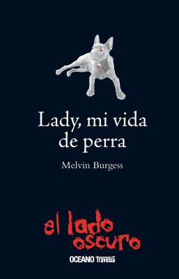Lady, mi vida de perra - Melvin Burgess