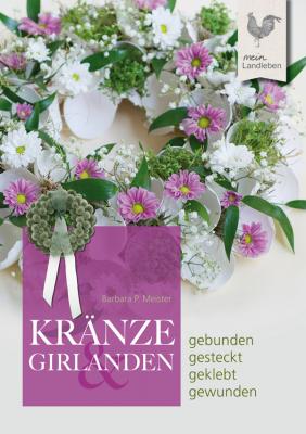 Kränze & Girlanden - Barbara P. Meister