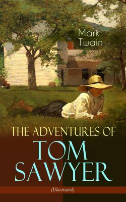 The Adventures of Tom Sawyer (Illustrated) - Марк Твен
