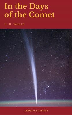In the Days of the Comet (Cronos Classics) - Герберт Уэллс