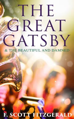 The Great Gatsby & The Beautiful and Damned - Фрэнсис Скотт Фицджеральд