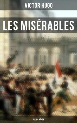 Les Misérables (Alle 5 Bände) - Виктор Мари Гюго