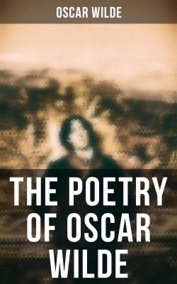 The Poetry of Oscar Wilde - Оскар Уайльд