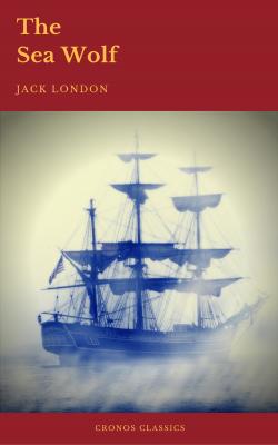 The Sea-Wolf (Cronos Classics) - Джек Лондон