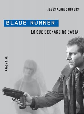 Blade Runner -  Jesús Alonso Burgos