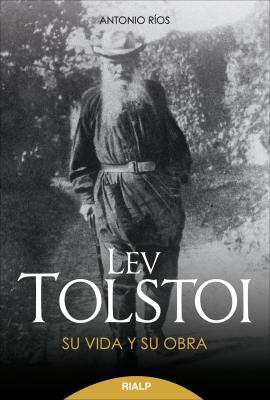 Lev Tolstoi. Su vida y su obra. - Antonio Ríos Rojas