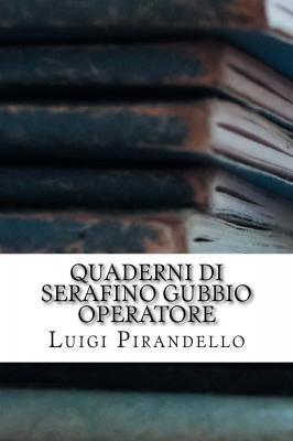 Quaderni di Serafino Gubbio operatore - Луиджи Пиранделло