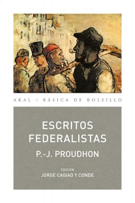 Escritos Federalistas -  Pierre Joseph Proudhon