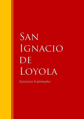 Ejercicios Espirituales - San Ignacio De Loyola