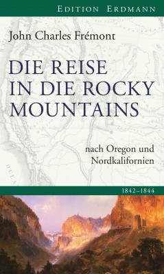 Die Reise in die Rocky Mountains - John Charles Frémont
