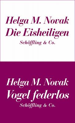 Die Eisheiligen / Vogel federlos - Helga M. Novak