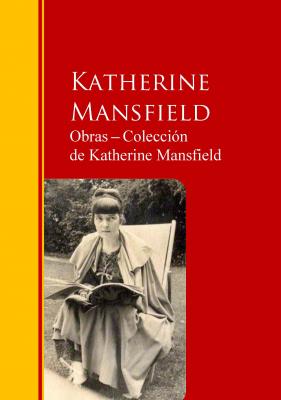 Obras ─ Colección  de Katherine Mansfield - Katherine Mansfield
