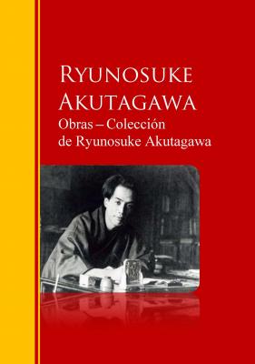 Obras ─ Colección  de Ryunosuke Akutagawa - Ryunosuke Akutagawa