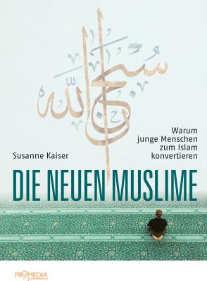 Die neuen Muslime - Susanne Kaiser