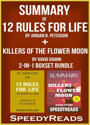 Summary of 12 Rules for Life: An Antidote to Chaos by Jordan B. Peterson + Summary of Killers of the Flower Moon by David Grann 2-in-1 Boxset Bundle - SpeedyReads