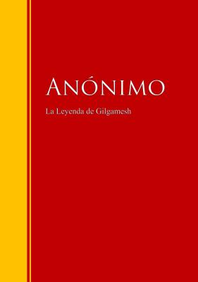 La Leyenda de Gilgamesh - Anonimo  