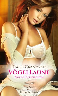 VögelLaune | 16 Erotische Geschichten - Paula Cranford