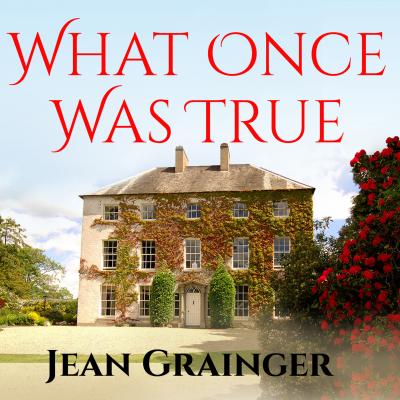 What Once Was True (Unabridged) - Jean Grainger
