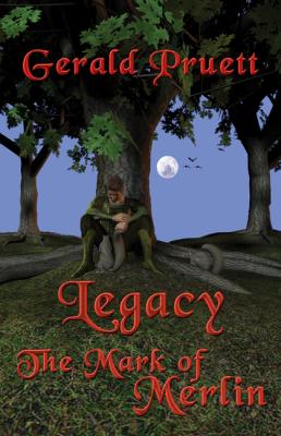 Legacy: The Mark of Merlin - Gerald Pruett