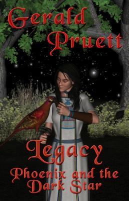 Legacy: Phoenix and the Dark Star - Gerald Pruett