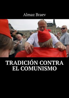 Tradición contra el comunismo - Almaz Braev