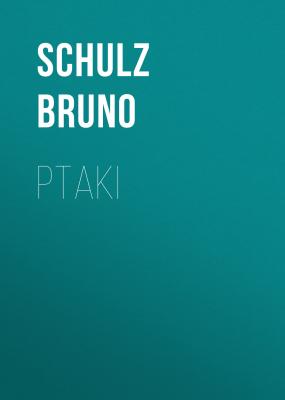 Ptaki - Schulz Bruno