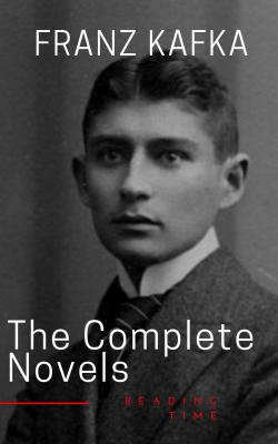 Franz Kafka: The Complete Novels - Франц Кафка