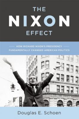 The Nixon Effect - Douglas E. Schoen