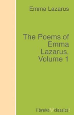 The Poems of Emma Lazarus, Volume 1 - Emma Lazarus