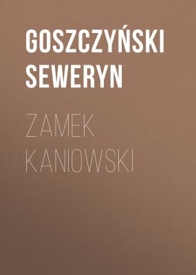 Zamek kaniowski - Goszczyński Seweryn