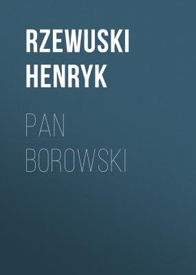 Pan Borowski - Rzewuski Henryk