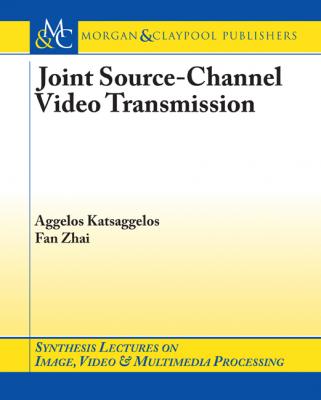 Joint Source-Channel Video Transmission - Fan Zhai