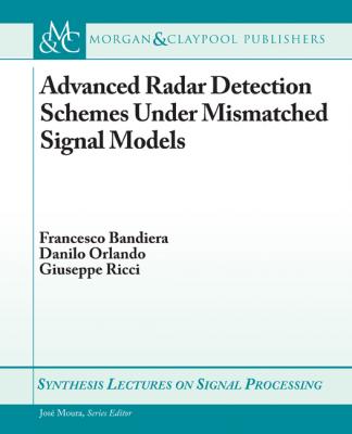 Advanced Radar Detection Schemes Under Mismatched Signal Models - Francesco Bandiera