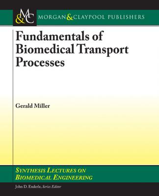 Fundamentals of Biomedical Transport Processes - Gerald Miller