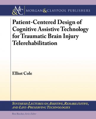 Patient-Centered Design of Cognitive Assistive Technology for Traumatic Brain Injury Telerehabilitation - Elliot Cole