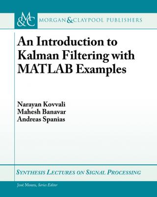 An Introduction to Kalman Filtering with MATLAB Examples - Andreas Spanias