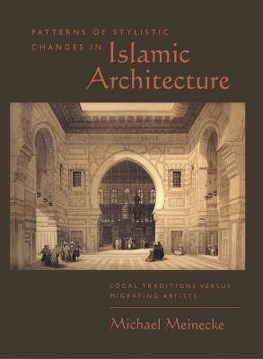 Patterns of Stylistic Changes in Islamic Architecture - Michael Meinecke