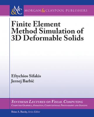 Finite Element Method Simulation of 3D Deformable Solids - Eftychios Sifakis