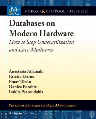 Databases on Modern Hardware - Anastasia Ailamaki