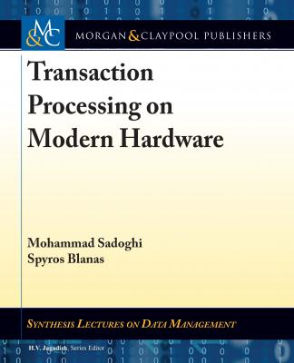 Transaction Processing on Modern Hardware - Mohammad Sadoghi