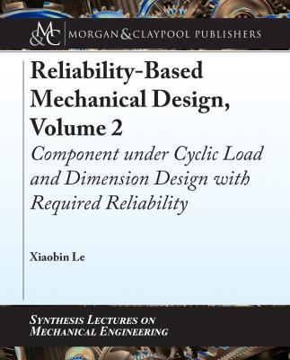 Reliability-Based Mechanical Design, Volume 2 - Xiaobin Le