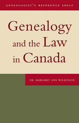 Genealogy and the Law in Canada - Margaret Ann Wilkinson