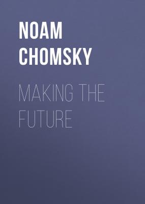 Making the Future - Noam  Chomsky