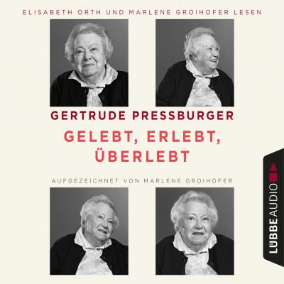 Gelebt, erlebt, überlebt (Ungekürzt) - Gertrude Pressburger