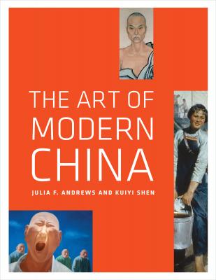 The Art of Modern China - Julia F. Andrews