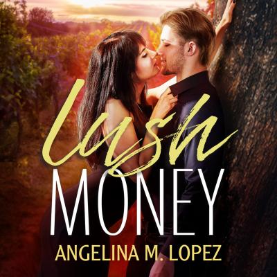 Lush Money - Filthy Rich, Book 1 (Unabridged) - Angelina M. Lopez