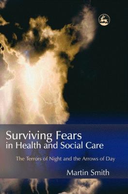 Surviving Fears in Health and Social Care - Martin Cruz Smith