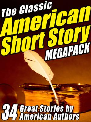 The Classic American Short Story MEGAPACK ® (Volume 1) - Эдгар Аллан По